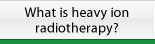 What is heavy ion radiotherapy?